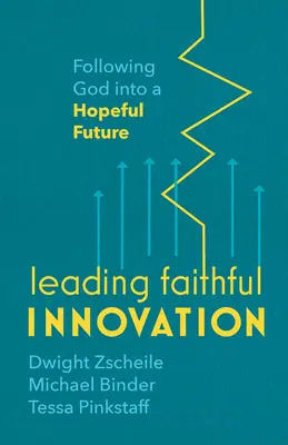Vedenie verných inovácií: Nasledovanie Boha do nádejnej budúcnosti - Leading Faithful Innovation: Following God Into a Hopeful Future