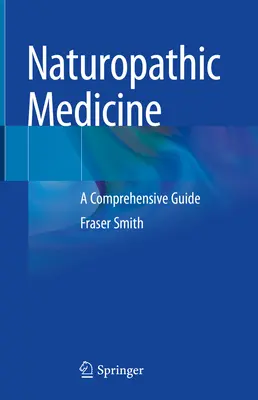 Naturopatická medicína: Príručka pre lekárov: komplexný sprievodca - Naturopathic Medicine: A Comprehensive Guide