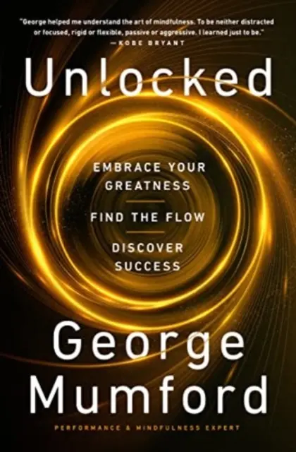 Odomknuté - Prijmite svoju veľkosť, nájdite prúd, objavte úspech - Unlocked - Embrace Your Greatness, Find the Flow, Discover Success