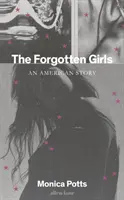 Zabudnuté dievčatá - americký príbeh - Forgotten Girls - An American Story