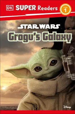 DK Super Readers Level 1 Star Wars Galaxia Grogu: Zoznámte sa s Mandoovým novým priateľom! - DK Super Readers Level 1 Star Wars Grogu's Galaxy: Meet Mando's New Friend!