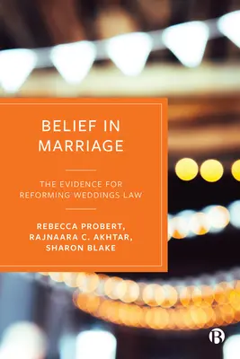 Viera v manželstvo: Dôkazy pre reformu svadobného práva - Belief in Marriage: The Evidence for Reforming Weddings Law