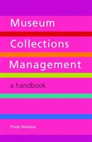 Správa múzejných zbierok - Príručka - Museum Collections Management - A Handbook