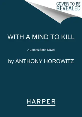 S úmyslom zabíjať: Román o Jamesovi Bondovi - With a Mind to Kill: A James Bond Novel