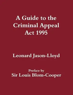 Sprievodca zákonom o odvolaní v trestných veciach z roku 1995 - A Guide to the Criminal Appeal Act 1995