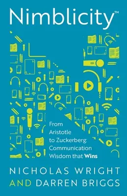 Nimbalita(tm): Od Aristotela po Zuckerberga: Komunikačná múdrosť, ktorá víťazí - Nimblicity(tm): From Aristotle to Zuckerberg: Communication Wisdom That Wins