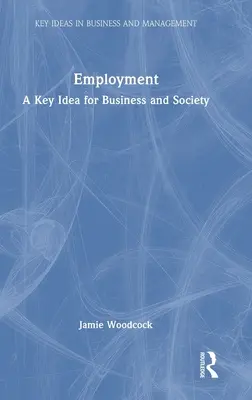Zamestnanosť: Kľúčová myšlienka pre podnikanie a spoločnosť - Employment: A Key Idea for Business and Society