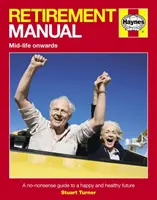 Príručka na dôchodok - Nezmyselný sprievodca šťastnou a zdravou budúcnosťou - Retirement Manual - A no-nonsense guide to a happy and healthy future