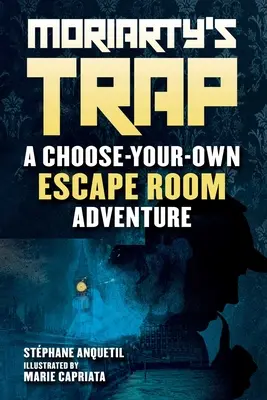Moriartyho pasca: Kniha o dobrodružstve v únikovej miestnosti - Moriarty's Trap: An Escape Room Adventure Book