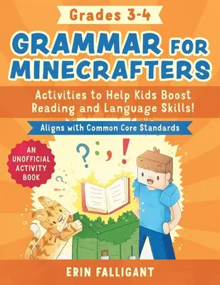Gramatika pre minecrafterov: Vychádza s knihou Minecraft: 3.-4. ročník: (Aligns with Common Core): Minecraft: Aktivity, ktoré pomôžu deťom zlepšiť čitateľské a jazykové zručnosti: neoficiálna kniha aktivít (v súlade so spoločným základom) - Grammar for Minecrafters: Grades 3-4: Activities to Help Kids Boost Reading and Language Skills!--An Unofficial Activity Book (Aligns with Common Core