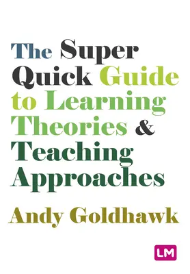 Super rýchly sprievodca teóriami učenia a prístupmi k vyučovaniu - The Super Quick Guide to Learning Theories and Teaching Approaches