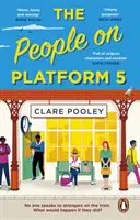 Ľudia na nástupišti 5 - Dobré a povznášajúce čítanie s nezabudnuteľnými postavami od autorky bestselleru Projekt autenticity - People on Platform 5 - A feel-good and uplifting read with unforgettable characters from the bestselling author of The Authenticity Project