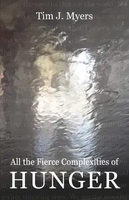 Všetky kruté zložitosti hladu - All the Fierce Complexities of Hunger