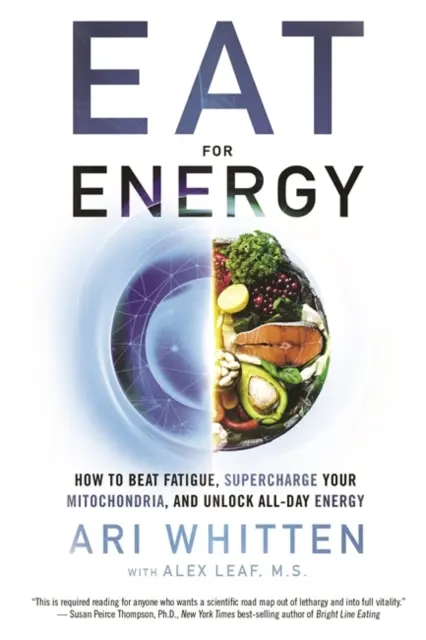 Jedzte pre energiu - Ako poraziť únavu, nabiť mitochondrie a získať energiu na celý deň - Eat for Energy - How to Beat Fatigue, Supercharge Your Mitochondria, and Unlock All-Day Energy