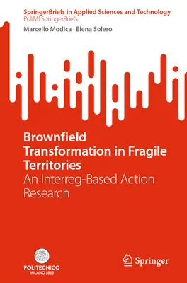 Transformácia hnedých polí na krehkých územiach: Akčný výskum založený na programe Interreg - Brownfield Transformation in Fragile Territories: An Interreg-Based Action Research