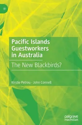 Tichomorské ostrovy Hosťujúci pracovníci v Austrálii: Nové čierne vtáky? - Pacific Islands Guestworkers in Australia: The New Blackbirds?