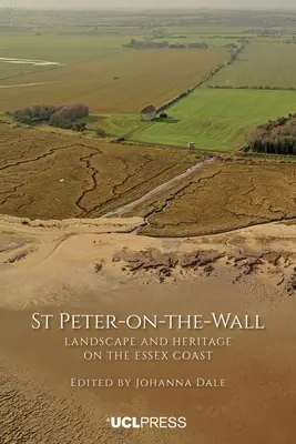 Svätý Peter na stene: Krajina a dedičstvo na pobreží Essexu - St Peter-On-The-Wall: Landscape and heritage on the Essex coast