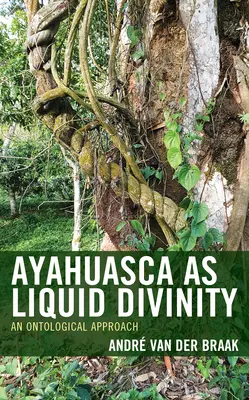 Ayahuasca ako tekuté božstvo: Ontologický prístup - Ayahuasca as Liquid Divinity: An Ontological Approach