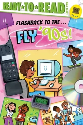 Flashback to the . . . 90. rokov!: Úroveň pripravenosti na čítanie 2 - Flashback to the . . . Fly '90s!: Ready-To-Read Level 2