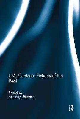 J. M. Coetzee: Fikcie skutočnosti - J.M. Coetzee: Fictions of the Real
