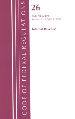 Zákonník federálnych predpisov, hlava 26 Internal Revenue 50-299, 2022 (Úrad federálneho registra (U S )) - Code of Federal Regulations, Title 26 Internal Revenue 50-299, 2022 (Office of the Federal Register (U S ))