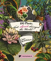 100 rastlín, ktoré takmer zmenili svet - 100 Plants that Almost Changed the World