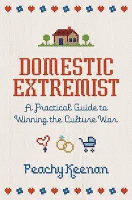 Domáci extrémista: Praktická príručka, ako vyhrať kultúrnu vojnu - Domestic Extremist: A Practical Guide to Winning the Culture War