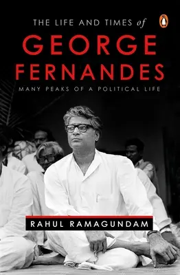 Život a doba Georgea Fernandesa: Mnohé vrcholy politického života - The Life and Times of George Fernandes: Many Peaks of a Political Life