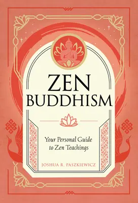 Zenový budhizmus: Váš osobný sprievodca praxou a tradíciou - Zen Buddhism: Your Personal Guide to Practice and Tradition