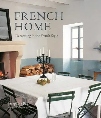 Francúzsky domov: Kniha: Domácnosť vo francúzskom štýle: Zariaďovanie vo francúzskom štýle - French Home: Decorating in the French Style