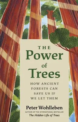Sila stromov: Ako nás prastaré lesy môžu zachrániť, ak im to dovolíme - The Power of Trees: How Ancient Forests Can Save Us If We Let Them