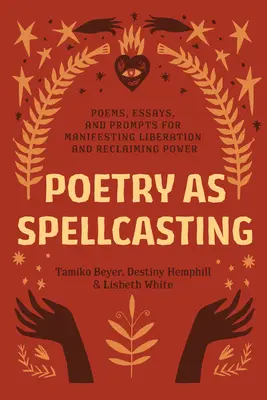 Poézia ako zaklínadlo: Básne, eseje a podnety na manifestáciu oslobodenia a znovuzískanie moci - Poetry as Spellcasting: Poems, Essays, and Prompts for Manifesting Liberation and Reclaiming Power