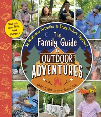 Rodinný sprievodca dobrodružstvom v prírode: 30 aktivít v divočine, aby sme si spoločne užili prírodu! - The Family Guide to Outdoor Adventures: 30 Wilderness Activities to Enjoy Nature Together!