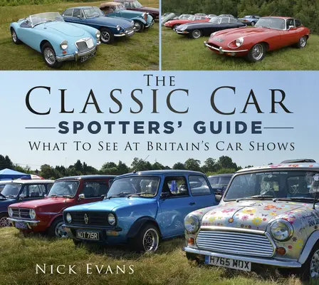 Sprievodca pre pozorovateľov klasických automobilov: Čo vidieť na britských autosalónoch - The Classic Car Spotters' Guide: What to See at Britain's Car Shows