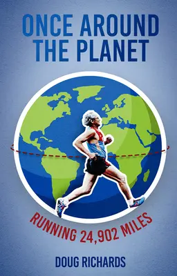 Raz okolo planéty: Beh 24 902 míľ - Once Around the Planet: Running 24,902 Miles