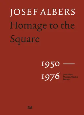 Josef Albers: Albers: Pocta námestiu: 1950-1976 - Josef Albers: Homage to the Square: 1950-1976