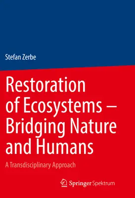 Obnova ekosystémov - prepájanie prírody a človeka: Transdisciplinárny prístup - Restoration of Ecosystems - Bridging Nature and Humans: A Transdisciplinary Approach
