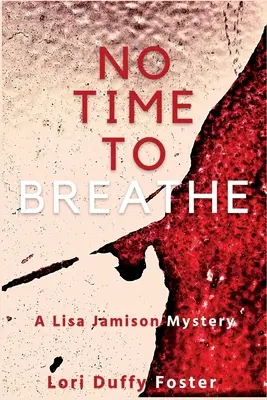 No Time to Breathe: Záhada Lisy Jamisonovej - No Time to Breathe: A Lisa Jamison Mystery