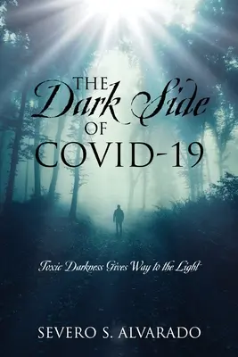 Temná stránka COVID-19: Toxická temnota ustupuje svetlu - The Dark Side of COVID-19: Toxic Darkness Gives Way to the Light