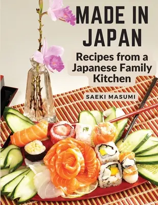 Vyrobené v Japonsku: Recepty z japonskej rodinnej kuchyne - Made in Japan: Recipes from a Japanese Family Kitchen