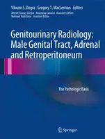 Genitourinárna rádiológia: Mužský pohlavný trakt, nadobličky a retroperitoneum: Patologický základ - Genitourinary Radiology: Male Genital Tract, Adrenal and Retroperitoneum: The Pathologic Basis