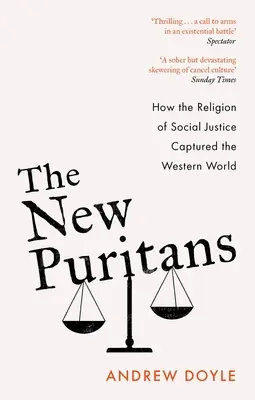 Noví puritáni: Ako náboženstvo sociálnej spravodlivosti ovládlo západný svet - The New Puritans: How the Religion of Social Justice Captured the Western World