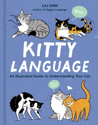 Jazyk mačiek: Ilustrovaný sprievodca na pochopenie vašej mačky - Kitty Language: An Illustrated Guide to Understanding Your Cat