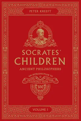 Sokratove deti I. zväzok: Starovekí filozofi - Socrates' Children Volume I: Ancient Philosophers