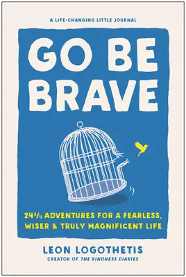 Buď odvážny: 24 3/4 dobrodružstiev pre nebojácny, múdrejší a skutočne úžasný život - Go Be Brave: 24 3/4 Adventures for a Fearless, Wiser, and Truly Magnificent Life