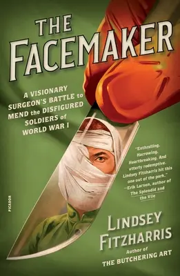 The Facemaker (Tvorca tváre): Boj vizionárskeho chirurga za nápravu znetvorených vojakov z prvej svetovej vojny - The Facemaker: A Visionary Surgeon's Battle to Mend the Disfigured Soldiers of World War I