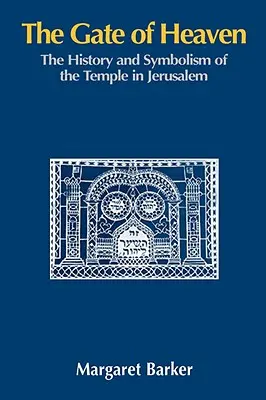 Nebeská brána: Brána nebeská: História a symbolika jeruzalemského chrámu - The Gate of Heaven: The History and Symbolism of the Temple in Jerusalem