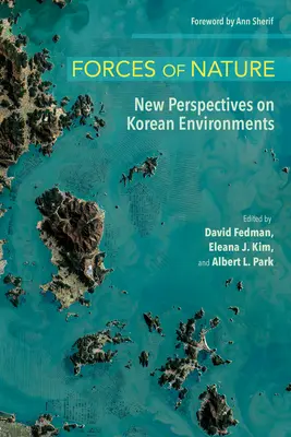 Sily prírody: Nové pohľady na kórejské životné prostredie - Forces of Nature: New Perspectives on Korean Environments
