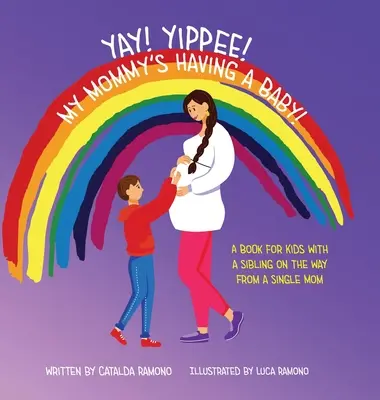 Yay! Yippee! Moja mamička má dieťa! Kniha pre deti, ktoré majú súrodenca na ceste od slobodnej mamičky - Yay! Yippee! My Mommy's Having a Baby!: A book for kids with a sibling on the way from a single mom