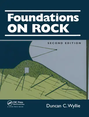 Foundations on Rock: Inžinierska prax, druhé vydanie - Foundations on Rock: Engineering Practice, Second Edition